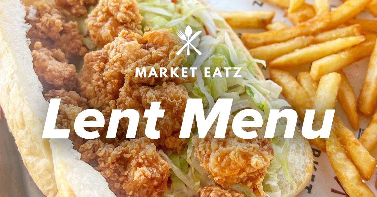 Market Eatz Lafayette Lent Menu Food Meals